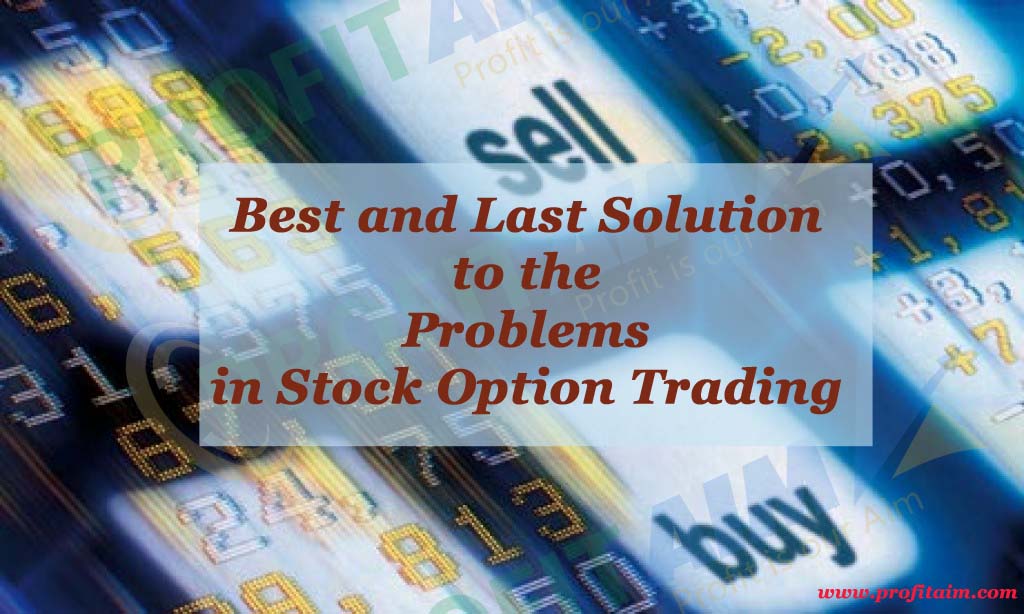 Best and Last Solution to the Problems in Stock Option Trading